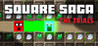 Square Saga: The Trials