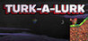 Turk-A-Lurk