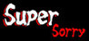 Super Sorry