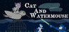 Cat and Watermouse