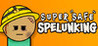 Super Safe Spelunking