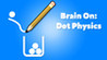 Brain On: Dot Physics Image