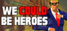 We Could Be Heroes Image
