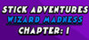 Stick Adventures - Wizard Madness: Chapter 1
