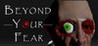 Beyond your Fear