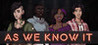 As We Know It