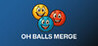 Oh Balls Merge