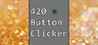 420 Button Clicker