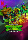 Rise of the Teenage Mutant Ninja Turtles: The Movie