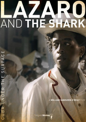 Lazaro and the Shark: Cuba Under the Surface