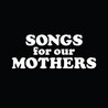Songs for Our Mothers Image