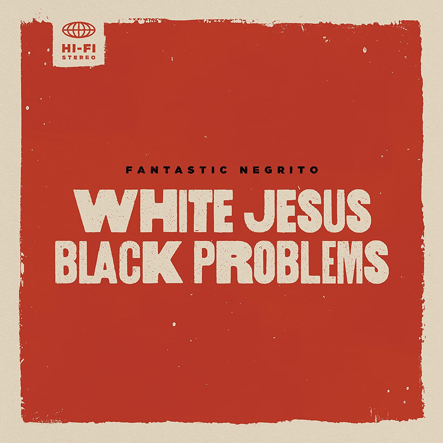 White Jesus Black Problems by Fantastic Negrito Reviews and Tracks -  Metacritic