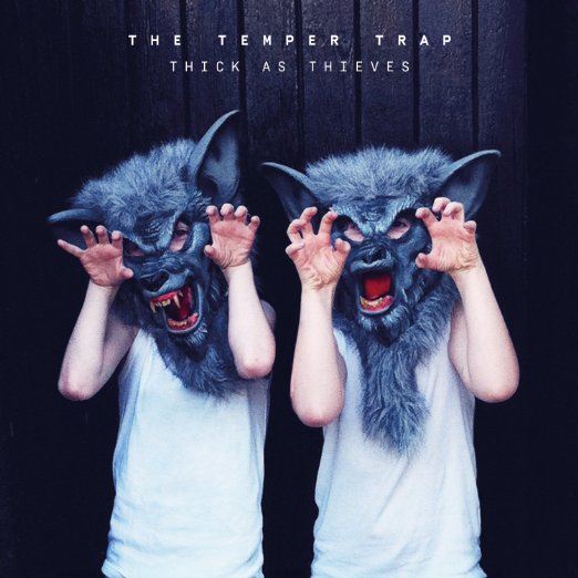 Thick as Thieves by The Temper Trap Reviews and Tracks - Metacritic