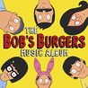 The Bob's Burgers Music Album [Original Television Soundtrack] Image