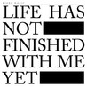 Life Has Not Finished With Me Yet Image
