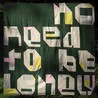 No Need To Be Lonely