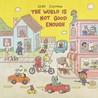 The World Is Not Good Enough