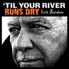 'Til Your River Runs Dry Image