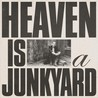 Heaven Is a Junkyard