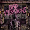 Bad Vibrations Image