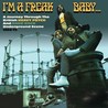 I'm a Freak Baby: A Journey Through the British Heavy Psych & Hard Rock Underground Scene 1968-1972 Image