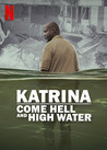 Katrina: Come Hell and High Water