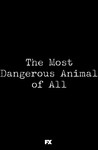 The Most Dangerous Animal of All