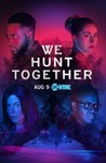 We Hunt Together