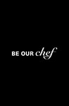 Be Our Chef