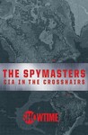 The Spymasters - CIA in the Crosshairs