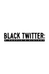 Black Twitter: A People's History: Season 1